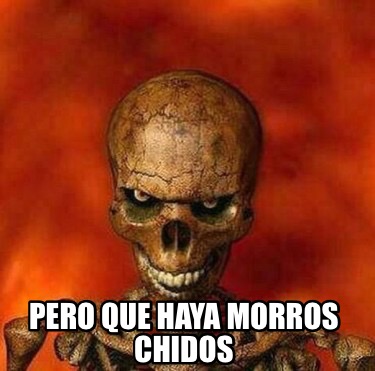 pero-que-haya-morros-chidos