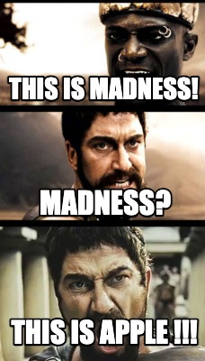 this-is-madness-madness-this-is-apple-