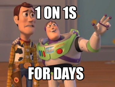 1-on-1s-for-days