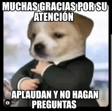 muchas-gracias-por-su-atencin-aplaudan-y-no-hagan-preguntas