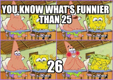 you-know-whats-funnier-than-25-2672