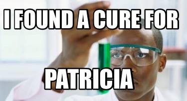 i-found-a-cure-for-patricia