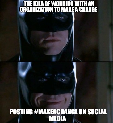 the-idea-of-working-with-an-organization-to-make-a-change-posting-makeachange-on