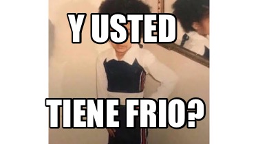 y-usted-tiene-frio