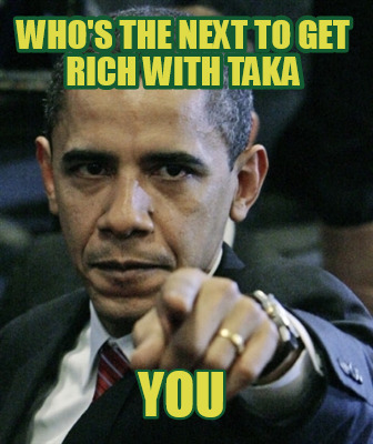 whos-the-next-to-get-rich-with-taka-you