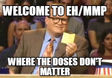 welcome-to-ehmmp-where-the-doses-dont-matter