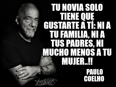 tu-novia-solo-tiene-que-gustarte-a-t-ni-a-tu-familia-ni-a-tus-padres-ni-mucho-me