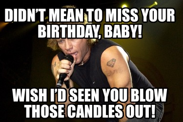 didnt-mean-to-miss-your-birthday-baby-wish-id-seen-you-blow-those-candles-out