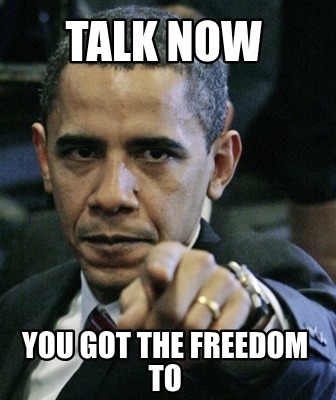talk-now-you-got-the-freedom-to