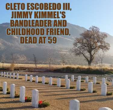 cleto-escobedo-iii-jimmy-kimmels-bandleader-and-childhood-friend-dead-at-59