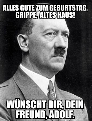 alles-gute-zum-geburtstag-grippe-altes-haus-wnscht-dir-dein-freund-adolf