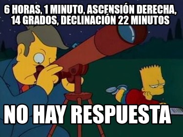 6-horas-1-minuto-ascensin-derecha-14-grados-declinacin-22-minutos-no-hay-respues1
