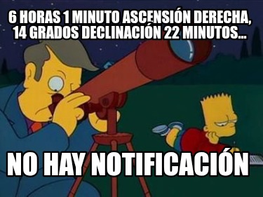 6-horas-1-minuto-ascensin-derecha-14-grados-declinacin-22-minutos...-no-hay-noti5