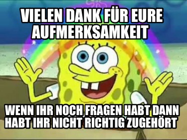 vielen-dank-fr-eure-aufmerksamkeit-wenn-ihr-noch-fragen-habt-dann-habt-ihr-nicht