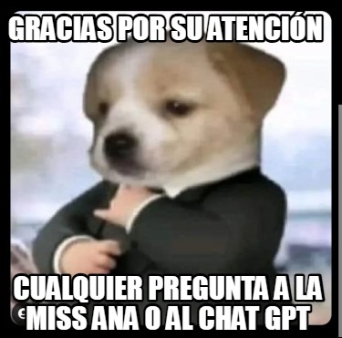 gracias-por-su-atencin-cualquier-pregunta-a-la-miss-ana-o-al-chat-gpt