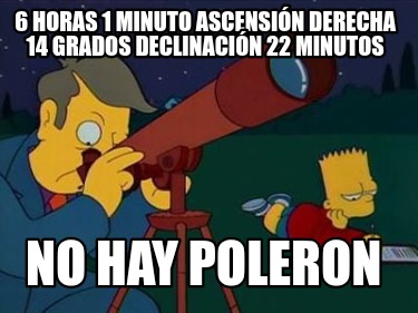 6-horas-1-minuto-ascensin-derecha-14-grados-declinacin-22-minutos-no-hay-poleron1