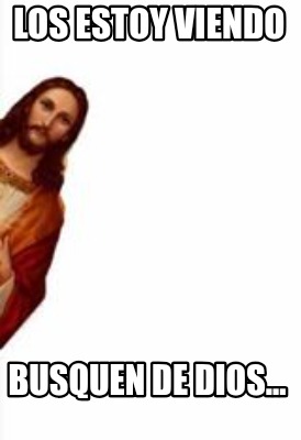 los-estoy-viendo-busquen-de-dios