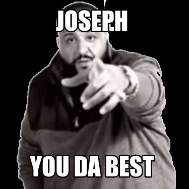 joseph-you-da-best