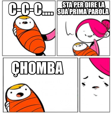 c-c-c.-homba-sta-per-dire-la-sua-prima-parola
