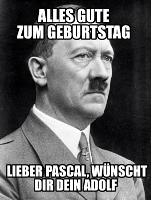 alles-gute-zum-geburtstag-lieber-pascal-wnscht-dir-dein-adolf