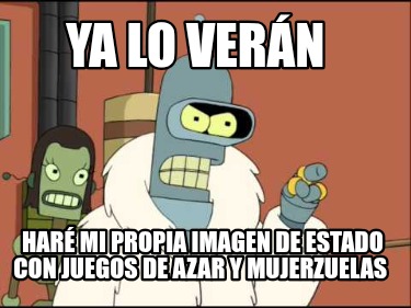 ya-lo-vern-har-mi-propia-imagen-de-estado-con-juegos-de-azar-y-mujerzuelas