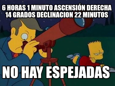 6-horas-1-minuto-ascensin-derecha-14-grados-declinacion-22-minutos-no-hay-espeja