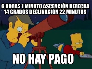 6-horas-1-minuto-ascencin-derecha-14-grados-declinacin-22-minutos-no-hay-pago9