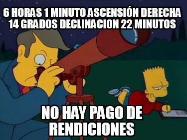 6-horas-1-minuto-ascensin-derecha-14-grados-declinacion-22-minutos-no-hay-pago-d