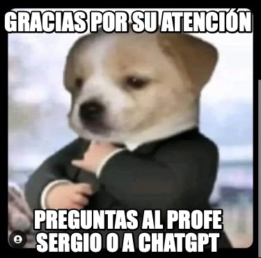 gracias-por-su-atencin-preguntas-al-profe-sergio-o-a-chatgpt