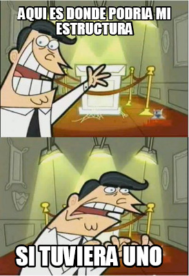 aqui-es-donde-podria-mi-estructura-si-tuviera-uno
