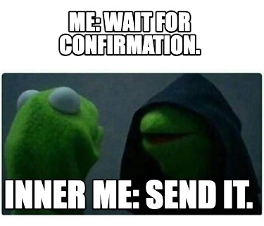 me-wait-for-confirmation.-inner-me-send-it