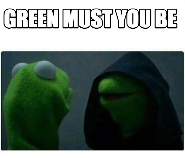 green-must-you-be
