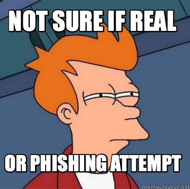 not-sure-if-real-or-phishing-attempt