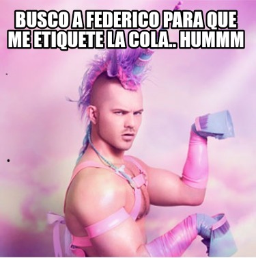 busco-a-federico-para-que-me-etiquete-la-cola..-hummm