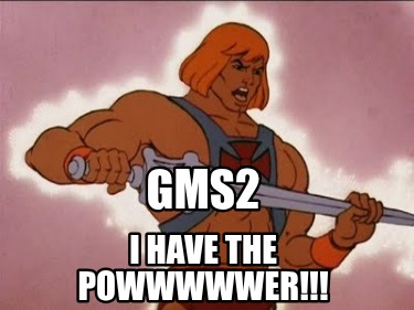 gms2-i-have-the-powwwwwer