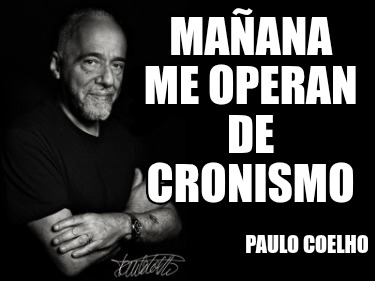 maana-me-operan-de-cronismo-paulo-coelho
