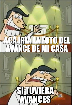 ac-ira-la-foto-del-avance-de-mi-casa-si-tuviera-avances