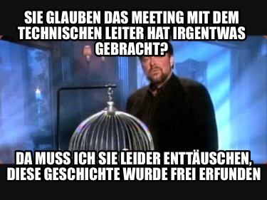 sie-glauben-das-meeting-mit-dem-technischen-leiter-hat-irgentwas-gebracht-da-mus6