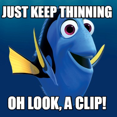 just-keep-thinning-oh-look-a-clip