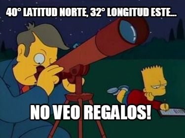 40-latitud-norte-32-longitud-este...-no-veo-regalos
