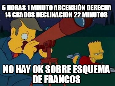 6-horas-1-minuto-ascensin-derecha-14-grados-declinacion-22-minutos-no-hay-ok-sob
