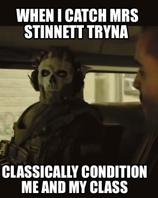 when-i-catch-mrs-stinnett-tryna-classically-condition-me-and-my-class