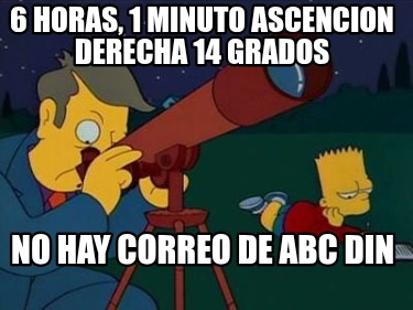 6-horas-1-minuto-ascencion-derecha-14-grados-no-hay-correo-de-abc-din