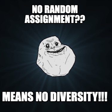 no-random-assignment-means-no-diversity