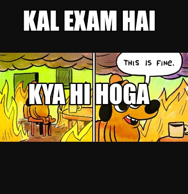 kal-exam-hai-kya-hi-hoga