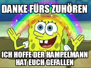 danke-frs-zuhren-ich-hoffe-der-hampelmann-hat-euch-gefallen