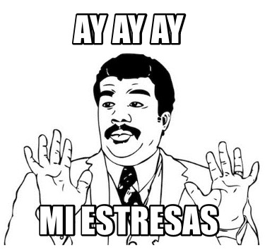 ay-ay-ay-mi-estresas