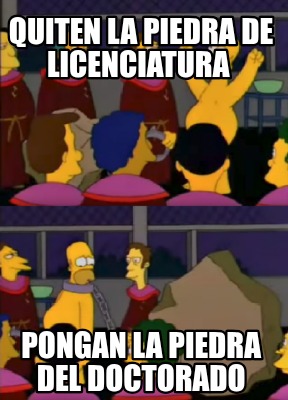 quiten-la-piedra-de-licenciatura-pongan-la-piedra-del-doctorado