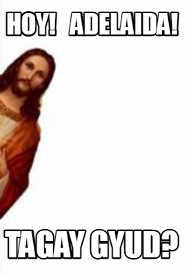 hoy-adelaida-tagay-gyud