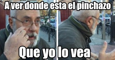 a-ver-donde-esta-el-pinchazo-que-yo-lo-vea